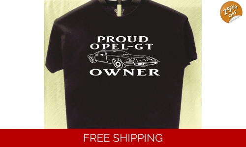 Opel GT Proud Owner T shirt Great Gift for a Friend